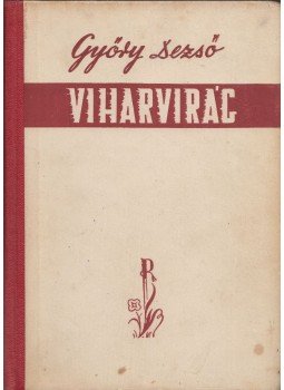Győry Dezső - Viharvirág Győry Dezső - Viharvirág, Budapest 1955 antikvár könyv