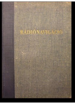 Kodolányi Gyula - Rádiónavigáció Kodolányi Gyula - Rádiónavigáció, Budapest 1950 antikvár könyv