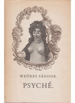 Weöres Sándor - Psyché Weöres Sándor - Psyché, Budapest 1972 antikvár könyv