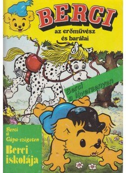 - Berci az erőművész és barátai (Berci a cápa-szigeten / Berci a lóversenyen / Berci iskolája) - Berci az erőművész és barátai (Berci a cápa-szigeten / Berci a lóversenyen / Berci iskolája), 1988 antikvár könyv