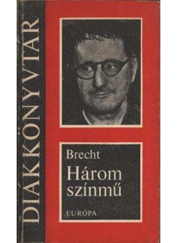 Brecht, Bertolt - Három színmű Brecht, Bertolt - Három színmű, Budapest 1987 antikvár könyv