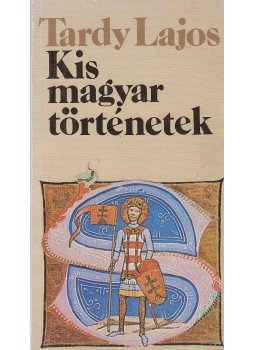 Tardy Lajos - Kis magyar történetek Tardy Lajos - Kis magyar történetek, Budapest 1986 antikvár könyv