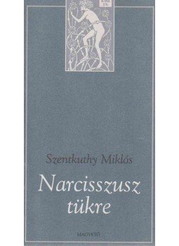 Szentkuthy Miklós - Narcisszusz tükre Szentkuthy Miklós - Narcisszusz tükre, Budapest 1995 antikvár könyv