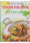 Benczédi Magda (szerk.) - Finom fogások fél óra alatt