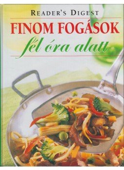 Benczédi Magda (szerk.) - Finom fogások fél óra alatt Benczédi Magda (szerk.) - Finom fogások fél óra alatt, Budapest 2003 antikvár könyv