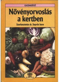 Seprős Imre - Növényorvoslás a kertben Seprős Imre - Növényorvoslás a kertben, Budapest 1991 antikvár könyv