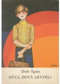 Doór Ágnes - Anya, hová lettél?