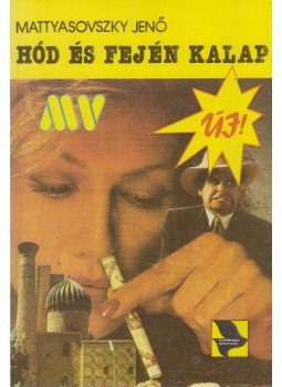 Mattyasovszky Jenő - Hód és fején kalap Mattyasovszky Jenő - Hód és fején kalap, Budapest 1990 antikvár könyv