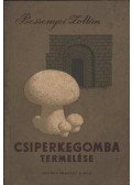 Bessenyei Zoltán - Csiperkegomba termelése