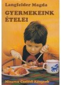Langfelder Magda - Gyermekeink ételei