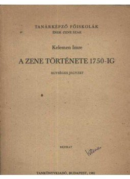 Kelemen Imre - A zene története 1750-ig Kelemen Imre - A zene története 1750-ig, Budapest 1981 antikvár könyv