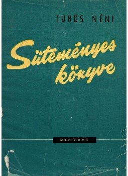 Túrós Lukácsné - Turós néni süteményes könyve Túrós Lukácsné - Turós néni süteményes könyve, Budapest 1964 antikvár könyv