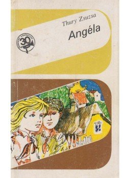 Thury Zsuzsa - Angéla Thury Zsuzsa - Angéla, Budapest 1976 antikvár könyv