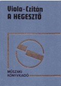 Viola Imre,Czitán Gábor - A hegesztő
