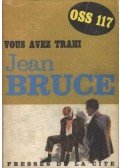 Bruce, Jean - Vous avez trahi... Oss 117
