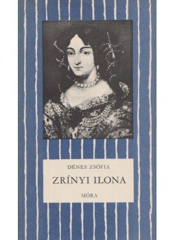 Dénes Zsófia - Zrínyi Ilona Dénes Zsófia - Zrínyi Ilona, Budapest 1978 antikvár könyv