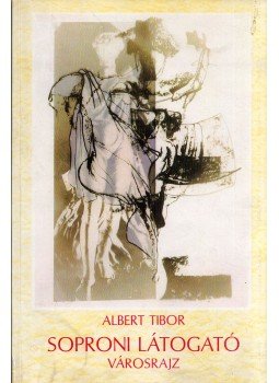 Albert Tibor - Soproni látogató Albert Tibor - Soproni látogató, Sopron. Budapest. Szentendre 1988 antikvár könyv