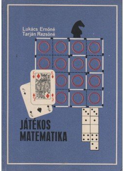 Lukács Ernőné, Tarján Rezsőné - Játékos matematika Lukács Ernőné, Tarján Rezsőné - Játékos matematika, Budapest 1975 antikvár könyv