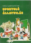 Gyárfás Endre,Anthony Lupatelli - Sportoló állatvilág