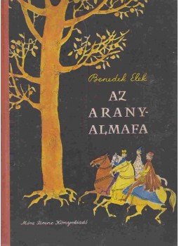Benedek Elek - Az aranyalmafa Benedek Elek - Az aranyalmafa, Budapest 1959 antikvár könyv