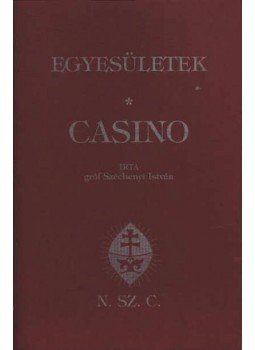 Széchenyi István - Egyesületek - Casino Széchenyi István - Egyesületek - Casino, Pesten 2002 antikvár könyv