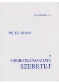 Péter János - A megbotránkoztató szeretet