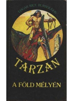 Edgar Rice Burroughs - Tarzan a föld mélyén Edgar Rice Burroughs - Tarzan a föld mélyén, Budapest 1990 antikvár könyv