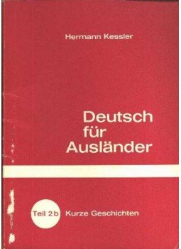 Kessler,Hermann - Deutsch für Ausländer - Teil 2b Kessler,Hermann - Deutsch für Ausländer - Teil 2b, Königswinter 1955 antikvár könyv