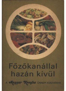 Lénárt Vera-Pákozdi Judit - Főzőkanállal hazán kívül