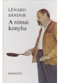 Lénard Sándor - A római konyha