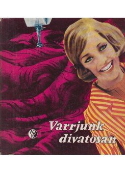 Péter Ferencné, Hárs Imréné, Bakonyi Antalné - Varrjunk divatosan Péter Ferencné, Hárs Imréné, Bakonyi Antalné - Varrjunk divatosan, Budapest 1969 antikvár könyv