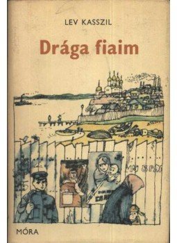 Kasszil,Lev - Drága fiaim Kasszil,Lev - Drága fiaim, Budapest 1975 antikvár könyv