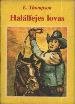 Thompson, E. - Halálfejes lovas Thompson, E. - Halálfejes lovas, Budapest 1989 antikvár könyv
