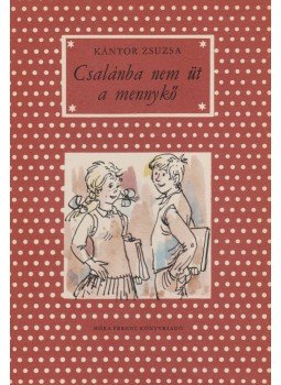 Kántor Zsuzsa - Csalánba nem üt a mennykő Kántor Zsuzsa - Csalánba nem üt a mennykő, Budapest 1975 antikvár könyv
