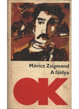 Móricz Zsigmond - A fáklya Móricz Zsigmond - A fáklya, Budapest 1979 antikvár könyv