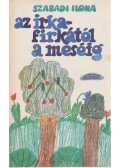 Szabadi Ilona - Az irkafirkától a meséig