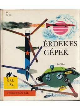 Gál Pál - Érdekes gépek Gál Pál - Érdekes gépek, Budapest 1979 antikvár könyv
