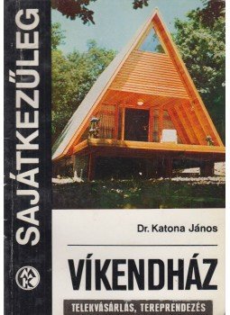 Katona János - Víkendház Katona János - Víkendház, Budapest 1973 antikvár könyv