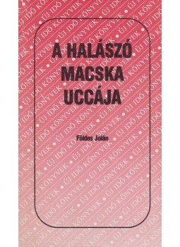 Földes Jolán - A halászó macska uccája Földes Jolán - A halászó macska uccája, Budapest 1989 antikvár könyv