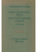 Wilder, Thornton - Szent Lajos király hídja / Mennyei ügyekben utazom / Caesar