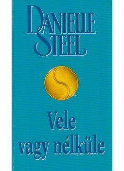 Danielle Steel - Vele vagy nélküle Danielle Steel - Vele vagy nélküle, Budapest 1999 antikvár könyv