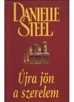 Danielle Steel - Újra jön a szerelem, Budapest 2002 antikvár könyv