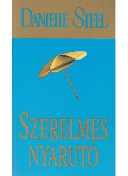 Danielle Steel - Szerelmes nyárutó Danielle Steel - Szerelmes nyárutó, Budapest 2002 antikvár könyv