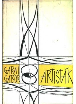 Garai Gábor - Artisták Garai Gábor - Artisták, Budapest 1964 antikvár könyv