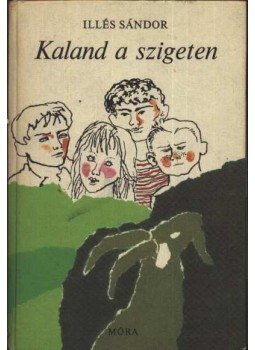 Illés Sándor - Kaland a szigeten Illés Sándor - Kaland a szigeten, 1979 antikvár könyv