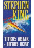 Stephen King - Titkos ablak, titkos kert