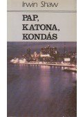 Shaw, Irwin - Pap, katona, kondás