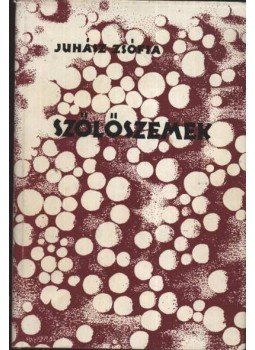 Juhász Zsófia - Szőlőszemek Juhász Zsófia - Szőlőszemek, Budapest 1988 antikvár könyv