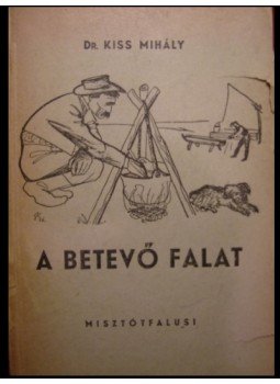 Kiss Mihály - A betevő falat Kiss Mihály - A betevő falat, 0 antikvár könyv