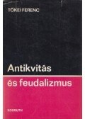 Tőkei Ferenc - Antikvitás és feudalizmus